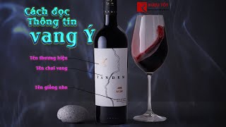 Cách đọc thông tin rượu vang Ý chính xác nhất - Tên gọi, thương hiệu, giống nho... | Rượu Tốt