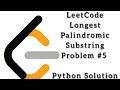 LeetCode Longest Palindromic Substring Problem #5 | Python Solution