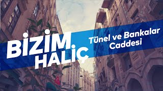 Bizim Haliç | Tünel ve Bankalar Caddesi