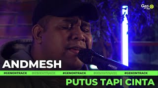 ANDMESH - PUTUS TAPI CINTA [LIVE ACOUSTIC] | GENONTRACK