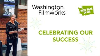 Washington Filmworks Celebrating Our Success