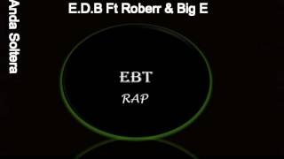 Anda Soltera E D B Ft Roberr & Big E "EPICENTER"