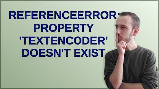 ReferenceError: Property 'TextEncoder' doesn't exist
