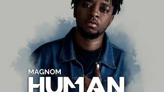 Magnom - Human Being ft Kidi (Audio)