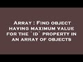 Array : Find object having maximum value for the `id` property in an array of objects