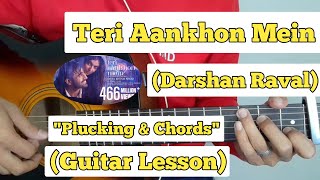 Teri Aankhon Mein - Darshan Raval | Guitar Lesson | Plucking & Chords |