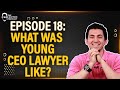 EP 18: What Was Young CEO Lawyer Like?