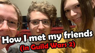 How I Made Lifelong Friends in Guild Wars 2 (and how you can too!)