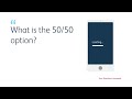 What is the 50 / 50 option?