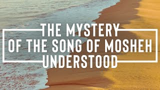 The Mystery Of The Song Of Mosheh Revealed