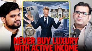 Never Buy Luxury with Active Income: Here’s Why! - Zeeshan Shaikh Clips