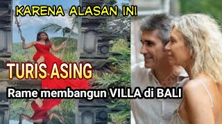 alasan turis asing membangun villa di Bali.