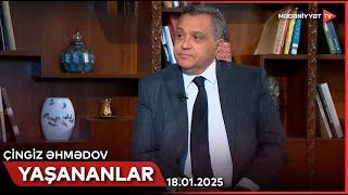 Yaşananlar - Çingiz Əhmədov | 18.01.2025