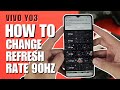 How to set the display refresh rate 90Hz on Vivo Y03