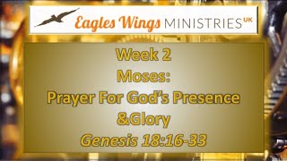 PRAYER: GOD'S ENGINE ROOM. Wk2 Moses: God's Presence \u0026 Glory