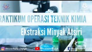 Praktikum Operasi Teknik Kimia (Pembuatan Minyak Atsiri)