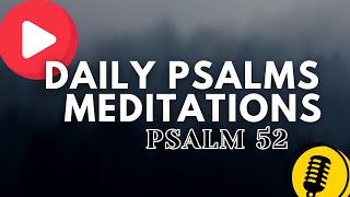 Praying through the Psalms | Psalm 52 | Daily Bible Meditation and Reflection