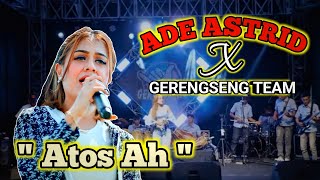 Ade Astrid x Gerengseng Team - Atos Ah (Dangdut Bajidor)