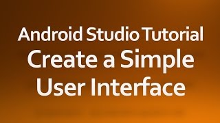 Android Studio Tutorial - 03 - Create a simple user interface