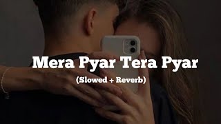 Mera Pyar Tera Pyar (Slowed + Reverb) | Arijit Singh | Jalebi
