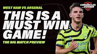 WEST HAM VS ARSENAL: A Must Win Game! Starting XI & Predictions | The Big Match Preview