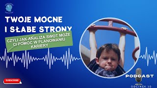 🎙️ Twoje mocne i słabe strony, czyli jak analiza SWOT może pomóc w planowaniu kariery?