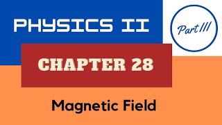 Physics II - Chap. 28 Magnetic Field - Part III - Spring 2023