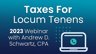 2023 Tax Guide For Locum Tenens: Webinar with Andrew Schwartz, CPA