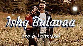 Ishq Bulavaa (Lofi + Remake) #viral #2023 @melodyworld977