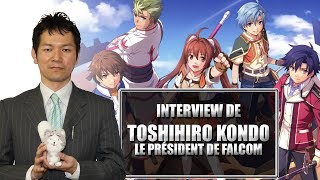 INTERVIEW DE TOSHIHIRO KONDO, LE PRÉSIDENT DE FALCOM