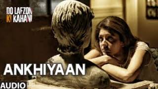 Ankhiyaan | Full Video Song | Do Lafzon Ki Kahani | Randeep Hooda, Kajal Aggarwal | Kanika Kapoor