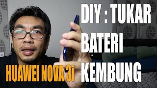 CARA TUKAR BATERI HUAWEI NOVA 3i  KEMBUNG. TIPS PENTING