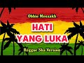 Hati Yang Luka - Obbie Messakh | Reggae SKA Version 🎵