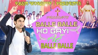 Balle Balle Ho Gayi Aj Balle Balle || New Worship || @PBSMWORSHIP