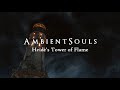 Ambient Souls - Heide's Tower of Flame | One Hour of Dark Souls Ambience and Atmosphere