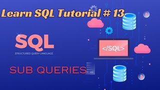 Learn SQL - Sub Queries | Tutorial 13