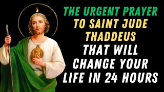 🙏 The Urgent Prayer to Saint Jude Thaddeus that Will Change Your Life in 24 Hours