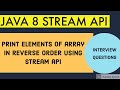 Print elements of array in reverse order using JAVA 8 STREAM API / JAVA INTERVIEW QUESTIONS