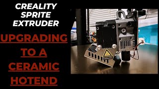 Upgrade Your Creality Sprite Extruder to a Ceramic Hotend and See the Difference