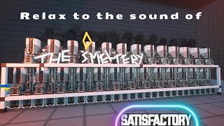 Satisfactory - Relax with The Smeltery