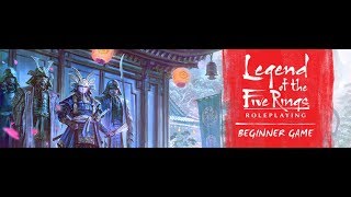 Actual Play - FFG's Legend of the Five Rings RPG - Beginner Game - Session 1