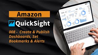 008 | AWS QuickSight | Create Publish Dashboards, Set Bookmarks & Alerts