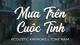 Mưa Trên Cuộc Tình - Acoustic Karaoke - Tone Nam [E♭] (Nhạc Hoa - Lời Việt)