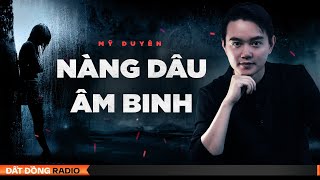 Nghe truyện ma : NÀNG DÂU ÂM BINH - Chuyện ma Nguyễn Huy diễn đọc