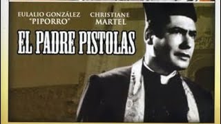 El Padre Pistolas - Película de Piporro