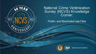 National Crime Victimization Survey (NCVS) Knowledge Corner: Public- and Restricted-Use Files