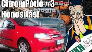 Hogyan regisztrálj külföldi autót Magyarországon! - Mennyibe került a Kalos? - CitromPótló #3