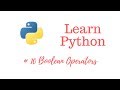 Learn Python Episode #10: Boolean Operators