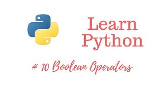 Learn Python Episode #10: Boolean Operators