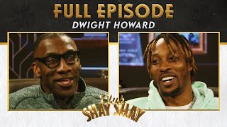 Dwight Howard: I wanted to destroy LeBron | Ep. 58 | CLUB SHAY SHAY